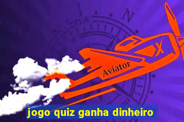 jogo quiz ganha dinheiro